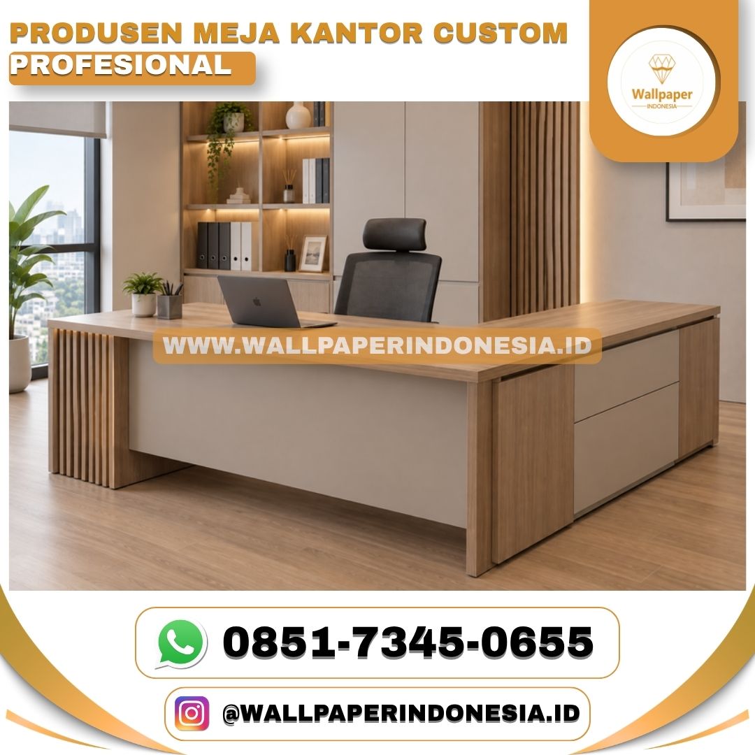 PRODUSEN MEJA KANTOR CUSTOM PROFESIONAL — Kebutuhan Kantor
